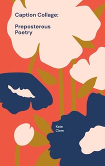 Caption Collage - Preposterous Poetry