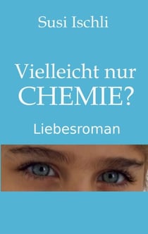 Vielleicht nur CHEMIE - Liebesroman