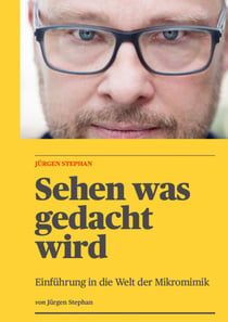 Sehen was gedacht wird - Einführung in die Welt der Mikromimik