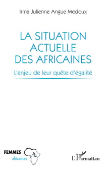 La situation actuelle des Africaines - L'enjeu de leur quête d'égalité