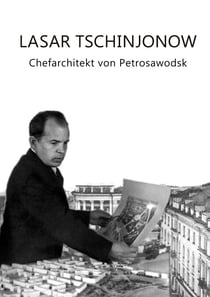 Lasar Tschinjonow - Chefarchitekt von Petrosawodsk