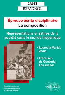 Capes Espagnol. Épreuve écrite disciplinaire - La composition. Session 2023. Représentations et satires de la société dans le monde hispanique. - Francisco de Quevedo, Los sueños. Lucrecia Martel, Zama