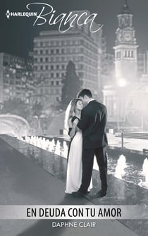 En deuda con tu amor - El mejor regalo para San Valentín, una novela de Harlequin