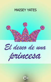 El deseo de una princesa - El mejor regalo para San Valentín, una novela de Harlequin