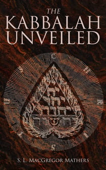 The Kabbalah Unveiled - Translations and Commentaries of the Books of Zohar