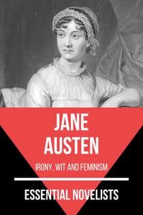 Essential Novelists - Jane Austen - irony, wit and feminism