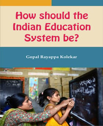How Should The  Indian Education System Be?