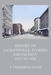 HistoryofJacksonville,FloridaandVicinity,1513to1924