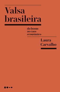 Valsa brasileira - Do boom ao caos econômico