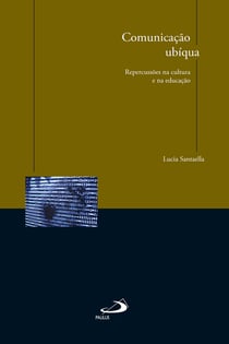 Comunicação ubíqua - Repercussões na cultura e na educação
