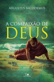 A compaixão de Deus - a mensagem de Jonas para a igreja de hoje