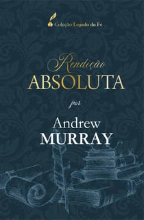 Rendição Absoluta - Por Andrew Murray