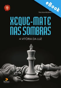 Xeque-mate nas sombras - A vitória da luz