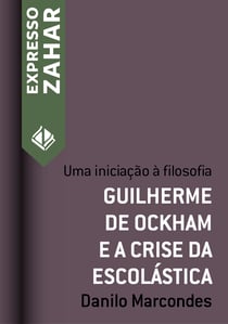Guilherme de Ockham e a crise da escolástica - Uma iniciação à filosofia