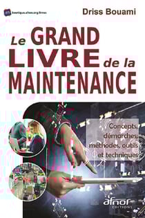 Le grand livre de la maintenance - Concepts, démarches, méthodes, outils et techniques
