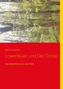 Löwenfeuer und Der Grintel - Zwei Geschichten aus dem Wald