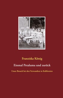 Einmal Petaluma und zurück - Unser Besuch bei den Verwandten in Kalifornien