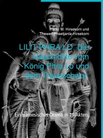 LILIT PHRA LO. Die Geschichte vom König Phra Lo und dem Treueschwur. - Ein siamesisches Drama in 14 Akten.