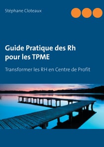 Guide Pratique des RH pour les TPME - Transformer les RH en Centre de Profit