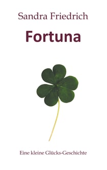Fortuna - Eine kleine Glücks-Geschichte