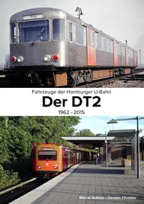 Fahrzeuge der Hamburger U-Bahn: Der DT2 - 1962 - 2015