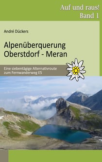 Alpenüberquerung Oberstdorf - Meran - Eine siebentägige Alternativroute zum Fernwanderweg E5