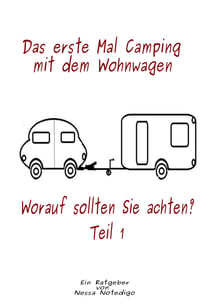 Das erste Mal Camping mit dem Wohnwagen - Worauf sollten Sie achten?  Teil 1