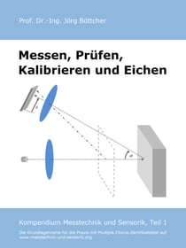 Messen, Prüfen, Kalibrieren und Eichen - Kompendium Messtechnik und Sensorik, Teil 1