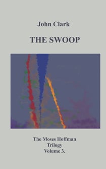 The Swoop - Moses Hoffman Trilogy Vol 3.