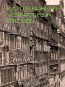 Katrin Köhler - Werwölfe in Bremen - Band 3