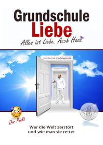 Grundschule Liebe - Alles ist Liebe. Auch Hass.