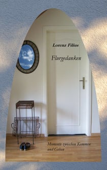 Flurgedanken - Momente zwischen Kommen und Gehen