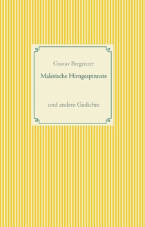 Malerische Hirngespinnste - und andere Gedichte