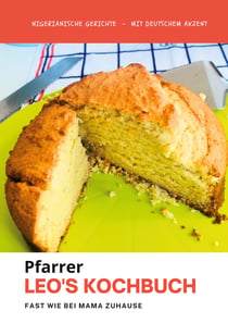 Pfarrer Leo's Kochbuch - Fast wie bei Mama zuhause