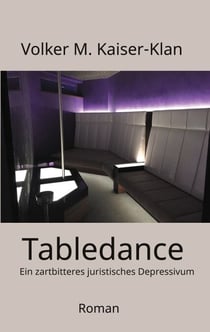 Tabledance - Ein zartbitteres juristisches Depressivum