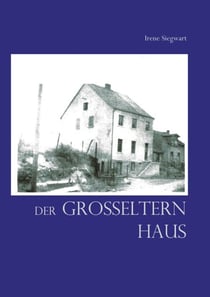 Der Großeltern Haus - Eine kleine Familiengeschichte