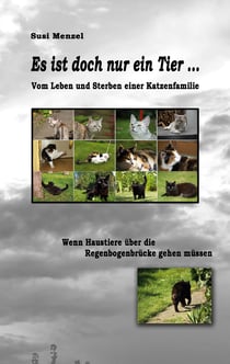 Es ist doch nur ein Tier ... - Vom Leben und Sterben einer Katzenfamilie