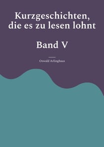 Kurzgeschichten, die es zu lesen lohnt - Band 5
