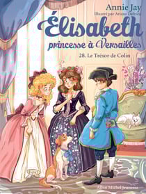 Le Trésor de Colin - Elisabeth, princesse à Versailles - tome 28