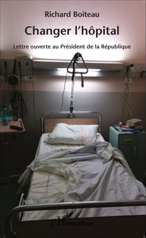 Changer l'hôpital - Lettre ouverte au Président de la République