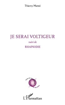 Je serai voltigeur - suivi de - Rhapsodie