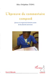L'épreuve du commentaire composé - Epreuves et corrigés des dix dernières années du baccalauréat camerounais
