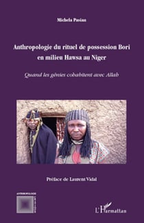 Anthropologie du rituel de possession Bori en milieu Hawsa au Niger - Quand les génies cohabitent avec Allah