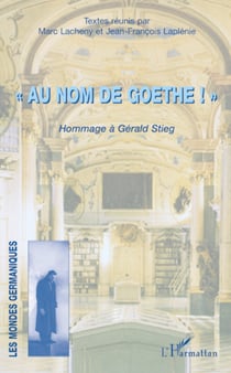Au nom de Goethe" ! - Hommage à Gérald Stieg