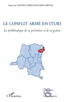 Le conflit armé en Ituri (RDC) - La problématique de sa prévention et de sa gestion