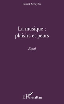La musique : plaisirs et peurs - Essai