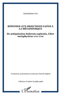 Réponses aux objections faites à la métaphysique - De antiquissima Italorum sapientia, Liber metaphysicus 1711-1712