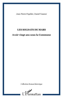 Les soldats de Mars - Avoir vingt ans sous la Commune
