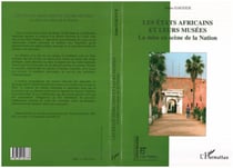 Les Etats africains et leurs musées - La mise en scène de la Nation
