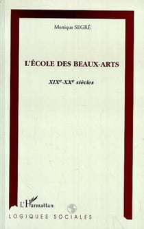 L'ÉCOLE DES BEAUX-ARTS XIXème-XXème siècles